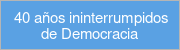 40 años ininterrumpidos de Democracia